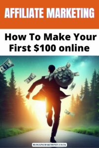 Affiliate Marketing: How To Make Your First $100 online