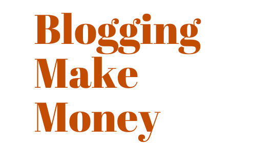 Blogging Make Money