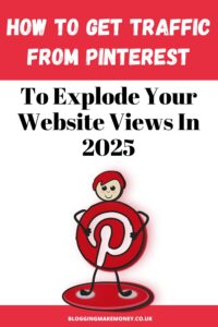 How To Get Traffic From Pinterest To Explode Your Website Views In 2025